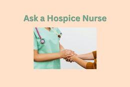 Ask a Hospice Nurse